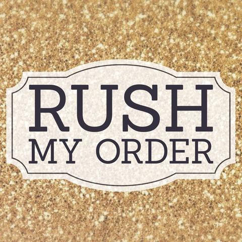 RUSH my order,ASAP, Faster processing time,